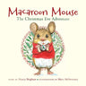 Macaroon Mouse The Christmas Eve Adventure
