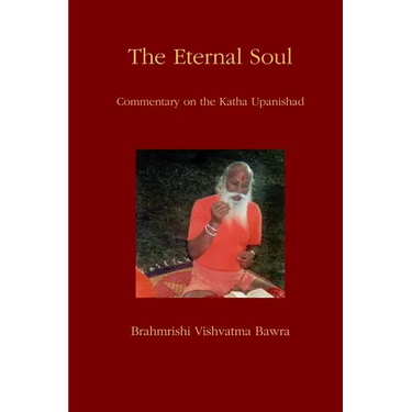 The Eternal Soul: Commentary on the Katha Upanishad
