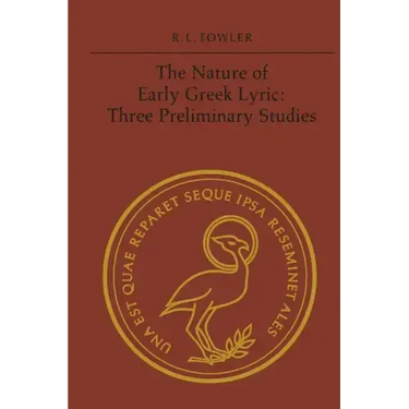 The Nature of Early Greek Lyric: Three Preliminary Studies