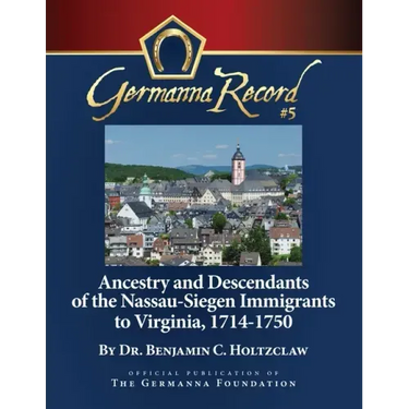 Ancestry and Descendants of the Nassau-Siegen Immigrants to Virginia, 1714-1750: Special Edition
