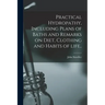 Practical Hydropathy, Including Plans of Baths and Remarks on Diet, Clothing and Habits of Life..