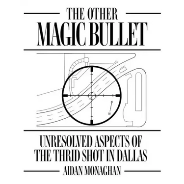 The Other Magic Bullet: Unresolved Aspects Of The Third Shot In Dallas