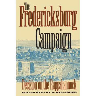 The Fredericksburg Campaign: Decision on the Rappahannock
