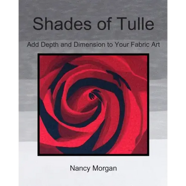 Shades of Tulle: Add Depth and Dimension to Your Fabric Art