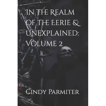 In the Realm of the Eerie & Unexplained: Volume 2