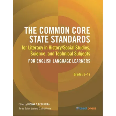 The Common Core State Standards for Literacy in History/Social Studies, Science, and Technical Subjects for English Language Learners