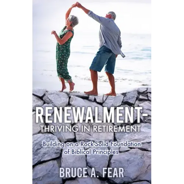 Renewalment - Thriving in Retirement: Building on a Rock-Solid Foundation of Biblical Principles