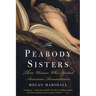 The Peabody Sisters: Three Women Who Ignited American Romanticism