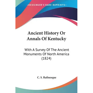 Ancient History Or Annals Of Kentucky: With A Survey Of The Ancient Monuments Of North America (1824)