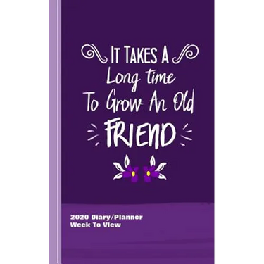 It Takes A Long Time To Grow An Old Friend: Inspirational Diary Weekly Spreads January to December