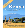 Kenya Travel Guide: Outdoor Adventures, National Parks, Mountains, Kenyan Coast, Local Food, Historical Sights, Where to Shop, Festival Ca
