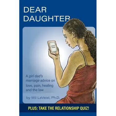 Dear Daughter: A girl dad's marriage advice on love, pain, healing and the law