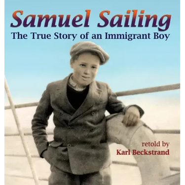Samuel Sailing: The True Story of an Immigrant Boy
