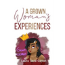 A Grown Woman's Experiences