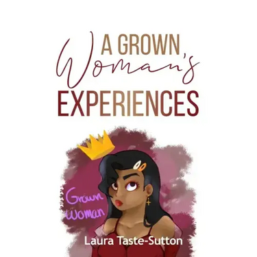 A Grown Woman's Experiences