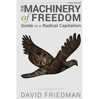 The Machinery of Freedom: Guide to a Radical Capitalism