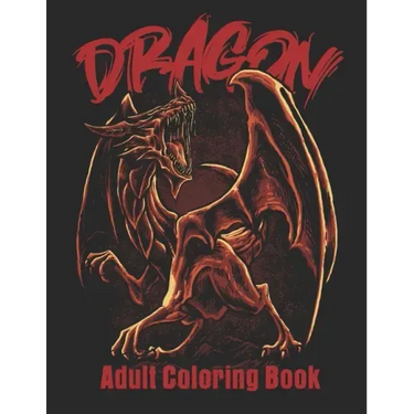 Dragon Adult Coloring Book: Wonderful Coloring Book for Stress Reliving