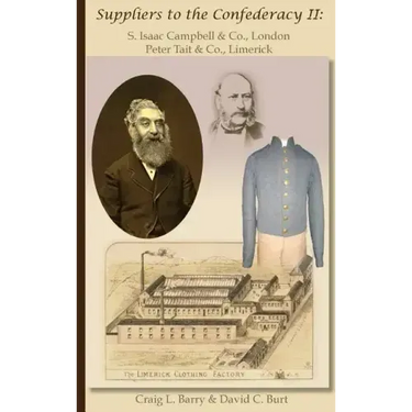 Suppliers to the Confederacy II S Isaac Campbell & Co., London Peter Tait & Co., Limerick