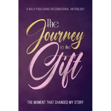 The Journey is the Gift: The Moment that Changed My Story