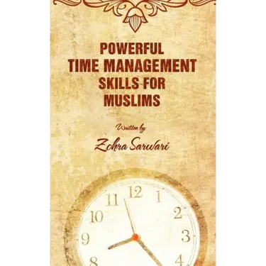 Powerful Time Management Skills For Muslims