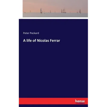 A life of Nicolas Ferrar