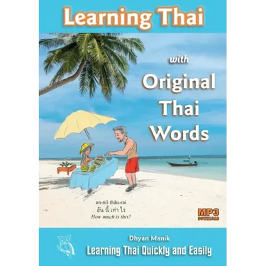 Learning Thai with Original Thai Words: Learning Thai Quickly and Easily