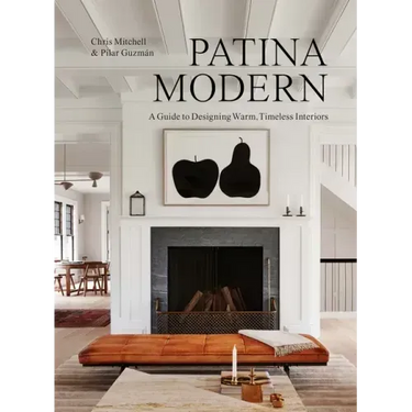 Patina Modern: A Guide to Designing Warm, Timeless Interiors