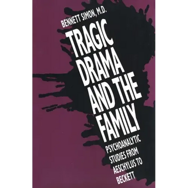 Tragic Drama and the Family: Psychoanalytic Studies from Aeschylus to Beckett