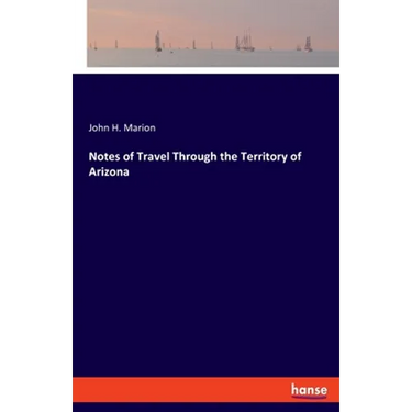Notes of Travel Through the Territory of Arizona