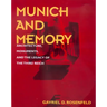 Munich and Memory: Architecture, Monuments, and the Legacy of the Third Reich Volume 22