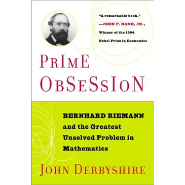 Prime Obsession: Berhhard Riemann and the Greatest Unsolved Problem in Mathematics