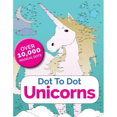 Dot To Dot Unicorns: Connect The Dots In The Enchanted World Of Unicorns