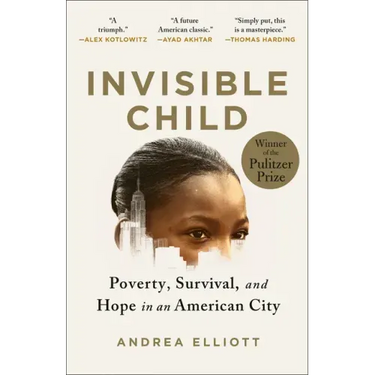 Invisible Child: Poverty, Survival & Hope in an American City (Pulitzer Prize Winner)