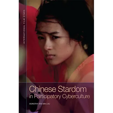 Chinese Stardom in Participatory Cyberculture