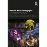 Popular Music Pedagogies: A Practical Guide for Music Teachers