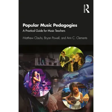 Popular Music Pedagogies: A Practical Guide for Music Teachers