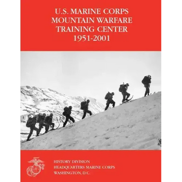 The U.S. Marine Corps Mountain Warfare Training Center 1951-2001