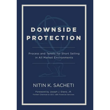 Downside Protection: Process and Tenets for Short Selling in All Market Environments