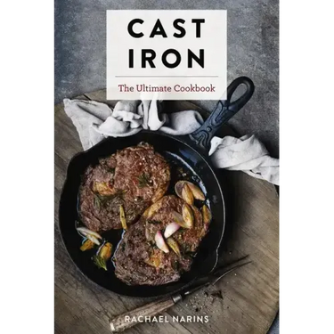 Cast Iron: The Ultimate Cookbook with More Than 300 International Cast Iron Skillet Recipes