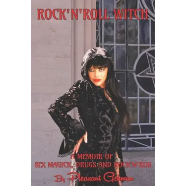 Rock 'N' Roll Witch: A Memoir of Sex Magick, Drugs, & Rock 'N' Roll