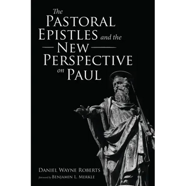 The Pastoral Epistles and the New Perspective on Paul