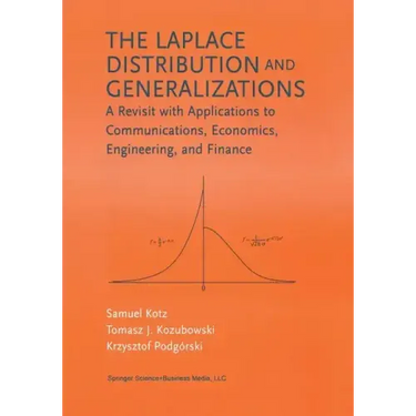 The Laplace Distribution and Generalizations: A Revisit with Applications to Communications, Economics, Engineering, and Finance
