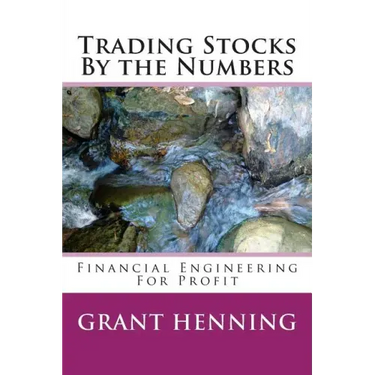 Trading Stocks By the Numbers: Financial Engineering For Profit