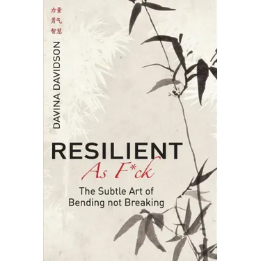 Resilient As Fuck: The Subtle Art of Bending Not Breaking