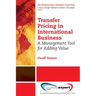 Transfer Pricing in International Business: A Management Tool for Adding Value