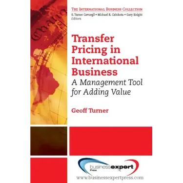 Transfer Pricing in International Business: A Management Tool for Adding Value