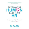 Putting The Human Back Into HR: Success as an HR professional begins with you