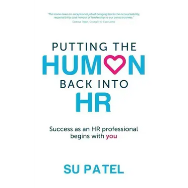 Putting The Human Back Into HR: Success as an HR professional begins with you