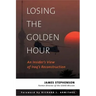 Losing the Golden Hour: An Insider's View of Iraq's Reconstruction
