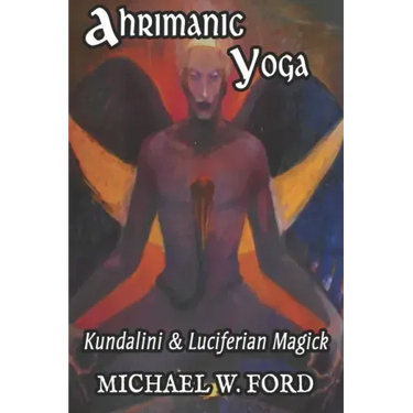 Ahrimanic Yoga: Kundalini & Luciferian Magick